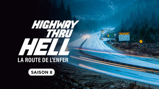 Highway Thru Hell : La route de l'enfer